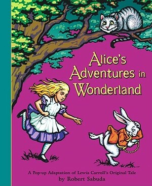 Alice's Adventures in Wonderland: A Pop-Up Adaptation by Lewis Carroll