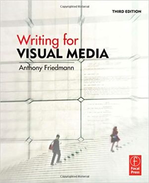 Writing for Visual Media by Anthony Friedmann