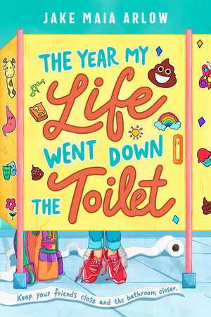 The Year My Life Went Down the Toilet by Jake Maia Arlow