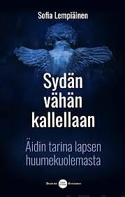 Sydän vähän kallellaan : äidin tarina lapsen huumekuolemasta by Sofia Lempiäinen