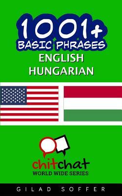 1001+ Basic Phrases English - Hungarian by Gilad Soffer
