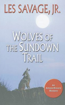 Wolves of the Sundown Trail by Les Savage