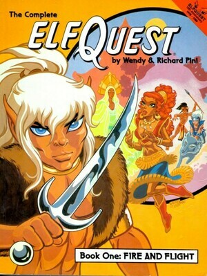 Fire and Flight (The Complete ElfQuest Book One) by Wendy Pini, Richard Pini