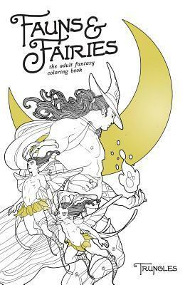 FaunsFairies: The Adult Fantasy Coloring Book by Trungles