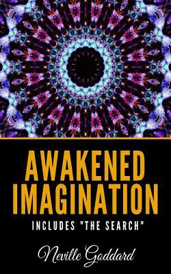 Awakened Imagination Includes "The Search" by Neville Goddard