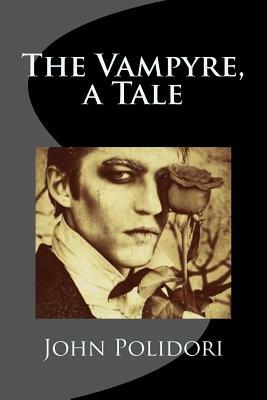 The Vampyre, a Tale by John Polidori
