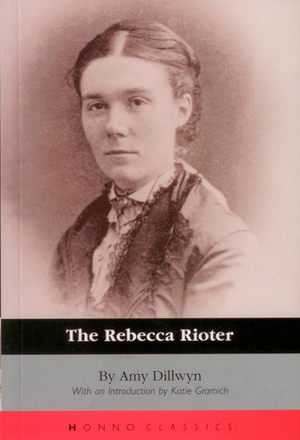 The Rebecca Rioter by Katie Gramich, Amy Dillwyn
