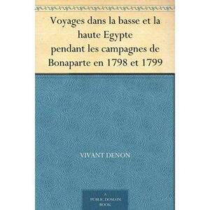 Voyages dans la basse et la haute Egypte pendant les campagnes de Bonaparte en 1798 et 1799 by Vivant Denon