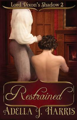 Restrained by Adella J. Harris