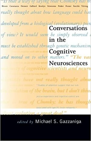 Conversations in the Cognitive Neurosciences by Michael S. Gazzaniga