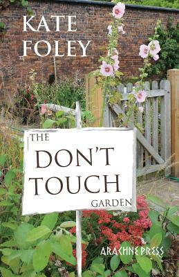 The Don't Touch Garden by Kate Foley