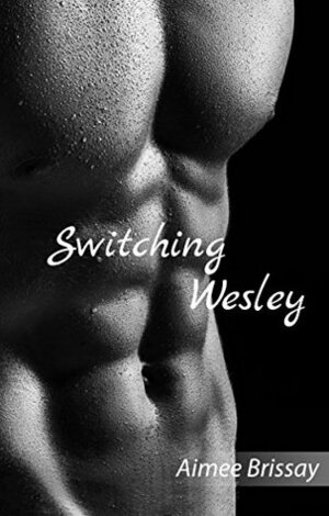 Switching Wesley by Aimee Brissay