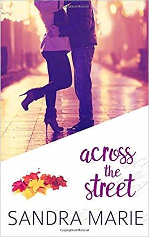 Across the Street by Sandra Marie