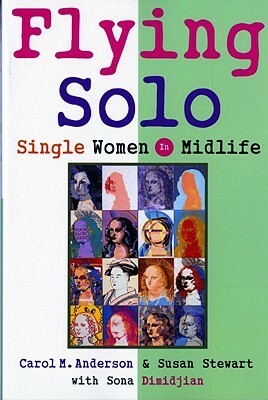 Flying Solo: Single Women in Midlife by Susan Stewart, Carol M. Anderson