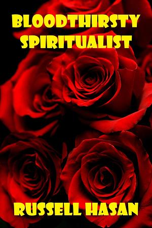 Bloodthirsty Spiritualist by Russell Hasan