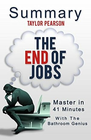 The End of Jobs: by Taylor Pearson (Money, Meaning and Freedom Without the 9-to-5) A 41-Minutes summary by Bern Bolo, The End of Jobs