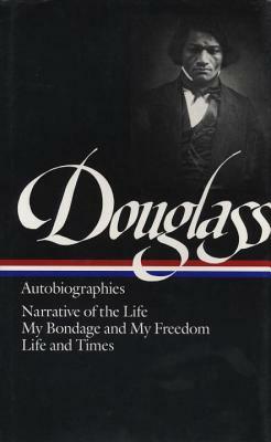 Frederick Douglass: Autobiographies by Frederick Douglass