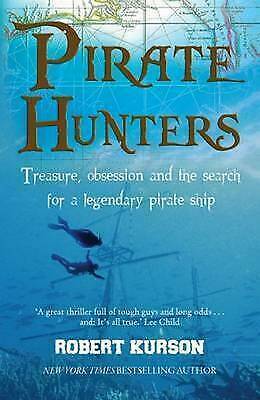 Pirate Hunters: Treasure, Obsession and the Search for a Legendary Pirate Ship by Robert Kurson