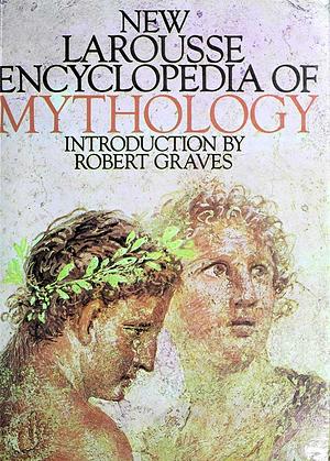 New Larousse Encyclopedia of Mythology by F??lix Guirand