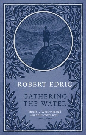 Gathering The Water by Robert Edric
