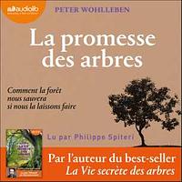 La Promesse des arbres : Comment la forêt nous sauvera si nous la laissons faire by Peter Wohlleben