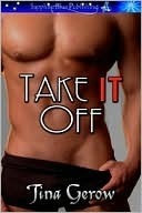 Take It Off by Tina Gerow