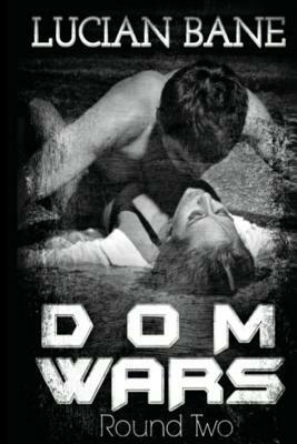 Dom Wars: Round Two by Lucian Bane