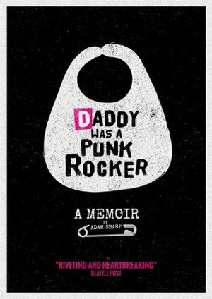 Daddy Was a Punk Rocker by Adam Sharp