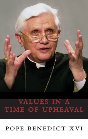 Values in a Time of Upheaval by Pope Benedict XVI