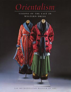 Orientalism: Visions of the East in Western Dress by Metropolitan Museum of Art, Harold Koda, Richard Martin