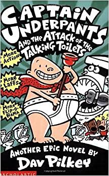 Captain Underpants and the Attack of the Talking Toilets by Dav Pilkey