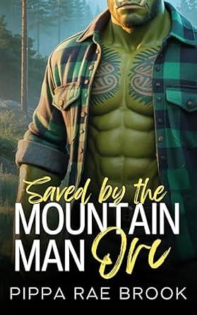 Saved by the Mountain Man Orc by Pippa Rae Brook