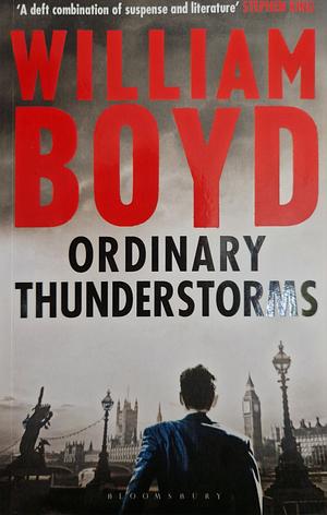 Ordinary Thunderstorms by William Boyd