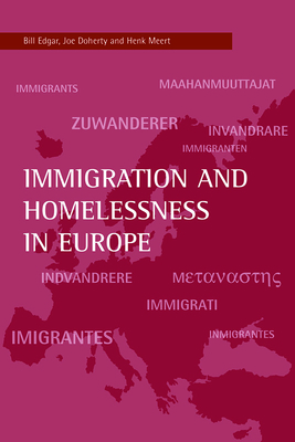 Immigration and Homelessness in Europe by Henk Meert, Bill Edgar, Joe Doherty