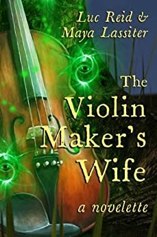 The Violin Maker's Wife by Maya Lassiter, Luc Reid