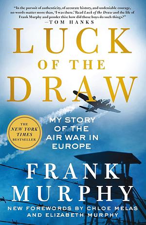 Luck of the Draw: My Story of the Air War in Europe by Frank Murphy