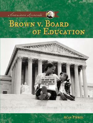 Brown V. Board of Education by Alan Pierce