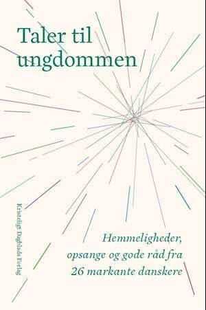 Taler til ungdommen by Dy Plambeck, Amalie Dollerup, Bodil Jørgensen, William Kvist, Marie Høgh, Michael Schøt, Erik Bjerager, Matilde Kimer, Niels Hausgaard, Elof Westergaard, Bjørn Nørgaard, Anne Marie Helger, Arno Victor Nielsen, Martin Thorborg, Hassan Preisler, Haifaa Awad, Abdel Aziz Mahmoud, Helga Joof, Birgitte Hjort Sørensen, Tobias Hamann-Pedersen, Petra Nagel, Vincent Hendricks, Benny Andersen, Martin Krasnik, Mattias Tesfaye, Rane Willerslev