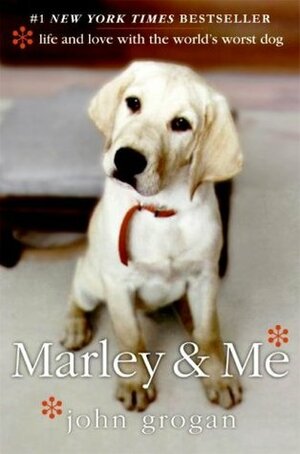 MarleyMe: Life and Love with the World's Worst Dog by John Grogan