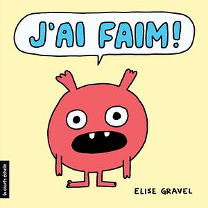 J'ai faim by Elise Gravel