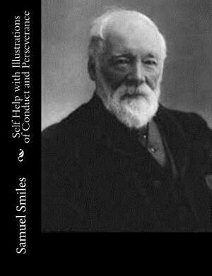 Self Help with Illustrations of Conduct and Perseverance by Samuel Smiles