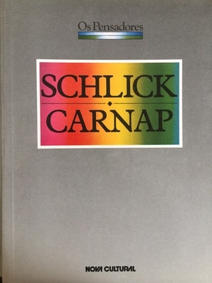 Schlick, Carnap (Os Pensadores) by Moritz Schlock, Rudolf Carnap