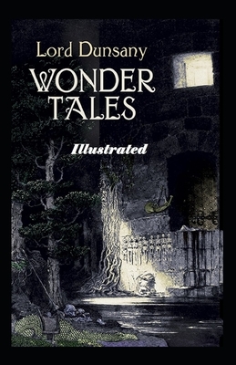 Tales of Wonder Illustrated by Lord Dunsany