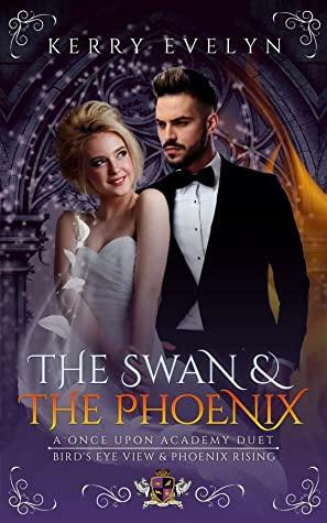 The Swan & the Phoenix: A Once Upon Academy Duet by Kerry Evelyn