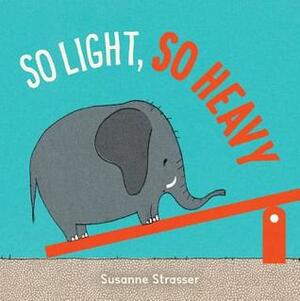 So Light, So Heavy by Susanne Straßer