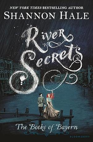 River Secrets by Shannon Hale