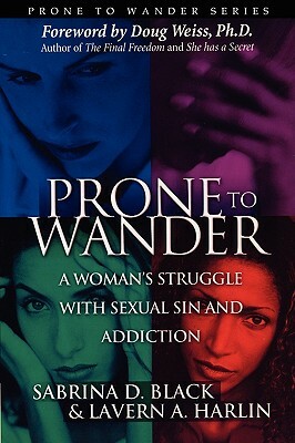 Prone to Wander: A Women's Struggle with Sexual Sin and Addiction - 2nd Edition by Sabrina D. Black, Lavern Harlin