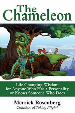 The Chameleon: Life-Changing Wisdom for Anyone Who Has a Personality or Knows Someone Who Does by Merrick Rosenberg