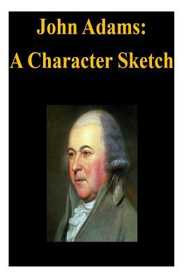 John Adams: A Character Sketch by The Library of Congress
