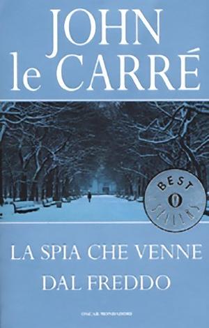 La spia che venne dal freddo by John le Carré